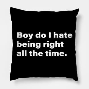 Boy do I hate being right all the time. Pillow