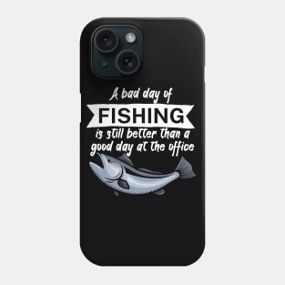 A bad day of fishing is still better than a good day at the office Phone Case