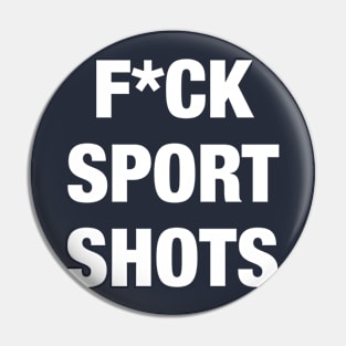 F*ck Sport Shots Pin