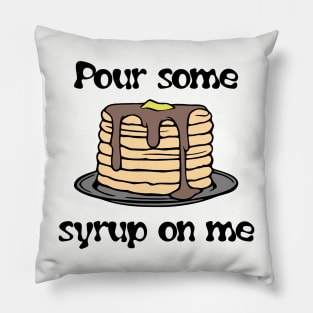 Pancakes - Pour Some Syrup On Me Pillow