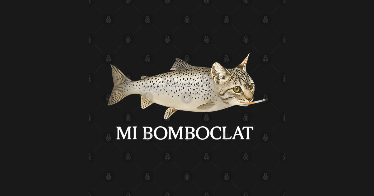 Bomboclat Fish Cat Mi Bomboclat Silly Stupid Brainrot - Funny Meme - T ...