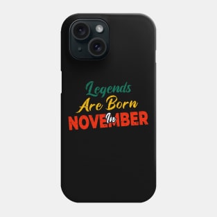 legends are born in november Phone Case