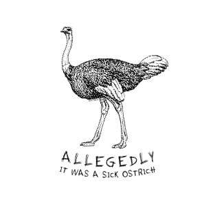 Allegedly Ostrich - Sick Edition T-Shirt