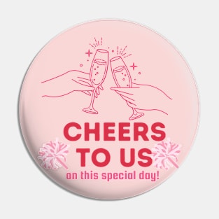 Cheers to us on this special day, valentine's day . Pin