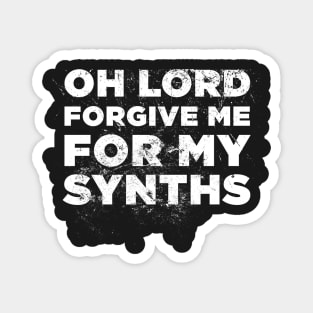 Forgive Me For My Synths Magnet