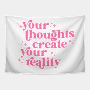 your thoughts create your reality Tapestry