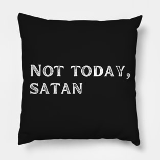 Not today satan Pillow