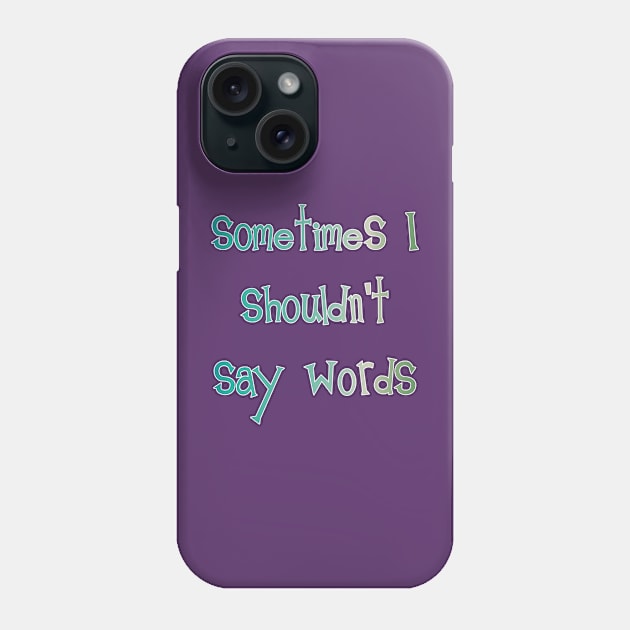 Sometimes I Shouldn't Say Words (white outline) Phone Case by bengman