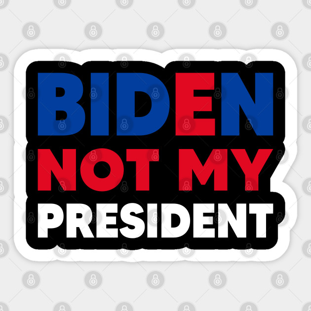 Biden not my president - Biden Not My President - Sticker