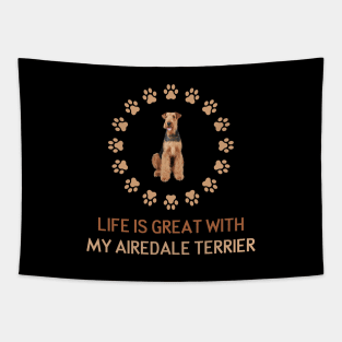 Life Is Great with my Airedale Terrier Tapestry