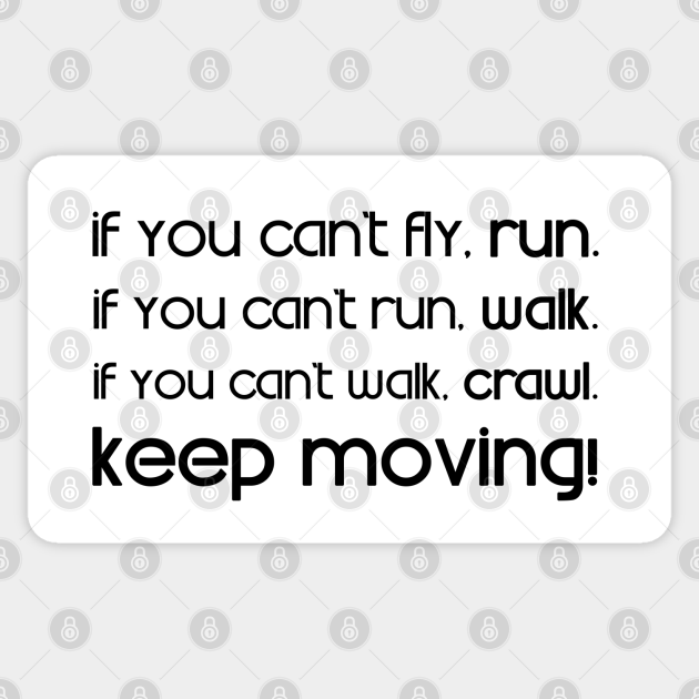 If You Can T Fly Run If You Can T Run Walk If You Can T Walk Crawl Keep Moving Martin Luther King Martin Luther King Sticker Teepublic Au If You Can T Fly Run If You Can T Run Walk If You Can T Walk Crawl Keep Moving Martin Luther King Martin Luther King Sticker Teepublic Au