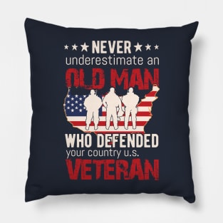 Never Underestimate an OLD MAN Who Defended Your Country Pillow