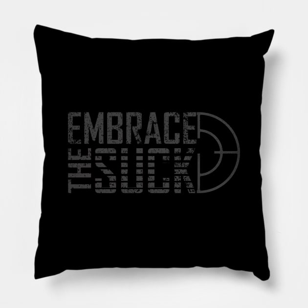 embrace the suck Pillow by Amberstore