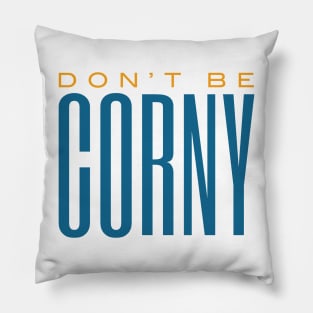 Cornhole Don't Be Corny Pillow