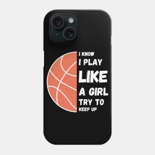 I know I play like a girl try to keep up!  ball Phone Case