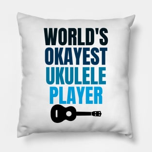 WORLD'S OKAYEST UKULELE PLAYER Pillow