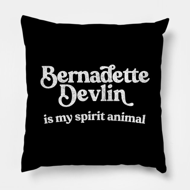 Bernadette Devlin McAliskey Is My Spirit Animal Pillow by feck!