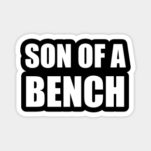 Son of a Bench Magnet