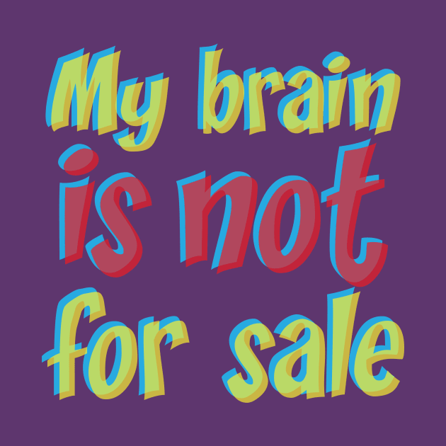 My brain is not for sale by umarhahn