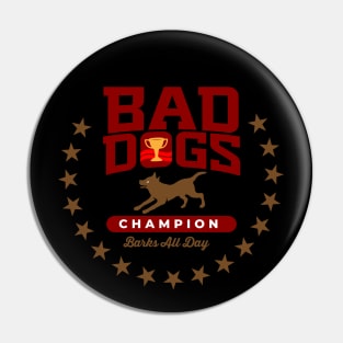 Bad Dogs Champion Pin