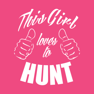 This Girl Loves To Hunt T-Shirt