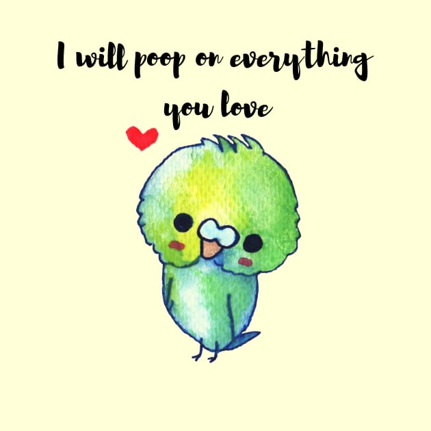 funny budgie t-shirt I will poop on everything you love by kikibul