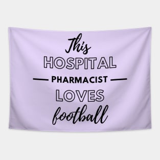 This Hospital Pharmacist Loves Football Tapestry