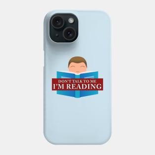 Don't Talk to Me - I'm Reading (boy) Phone Case