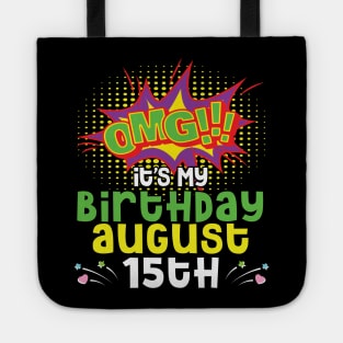 OMG It's My Birthday On August 15th Happy Birthday To Me You Daddy Mommy Brother Sister Son Daughter Tote