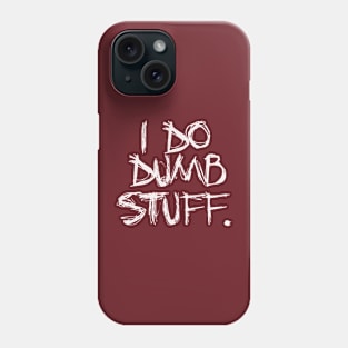 dumb stuff Phone Case