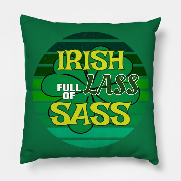 Irish Lass Full Of Sass, St. Patrick's Day Pillow by ShirtCraftsandMore