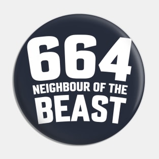 664 NEIGHBOUR OF THE BEAST Pin