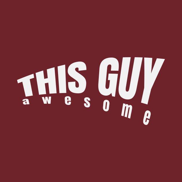 This guy awesome by Autoshirt