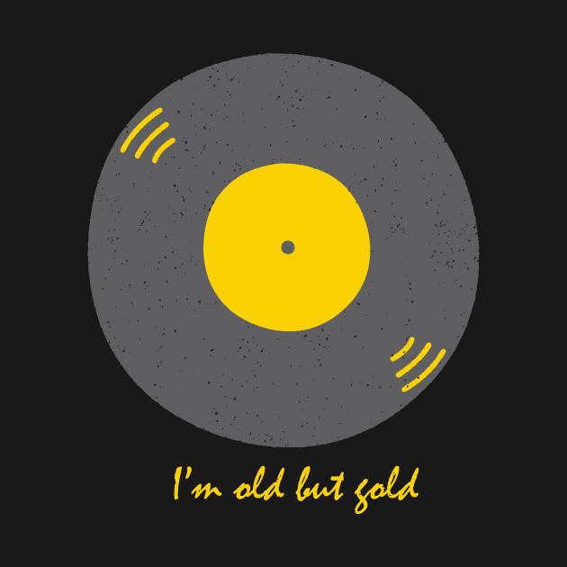 I'm old but gold with graphic vinyl illustration - vintage retro by teemarket