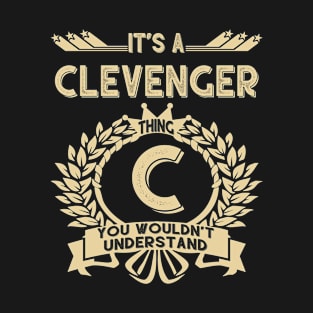 Clevenger Name - It Is A Clevenger Thing You Wouldnt Understand T-Shirt