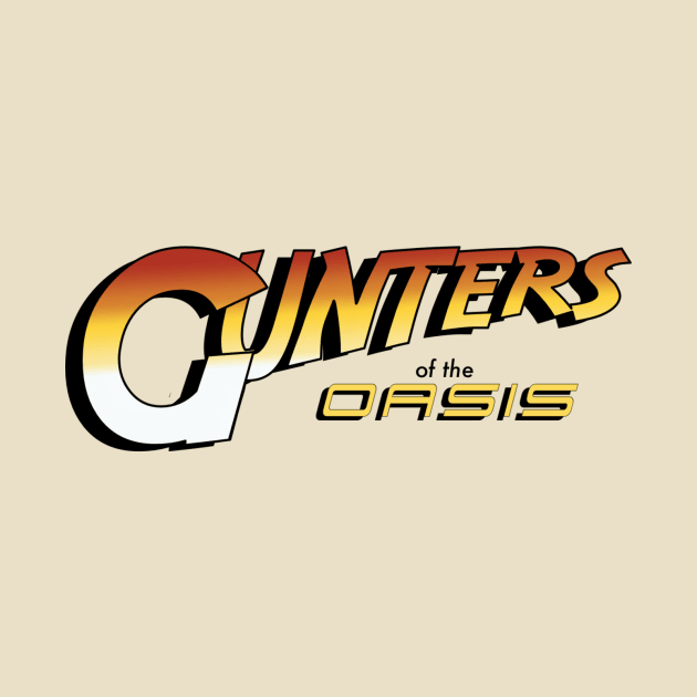 Gunters of the Oasis by My Geeky Tees - T-Shirt Designs