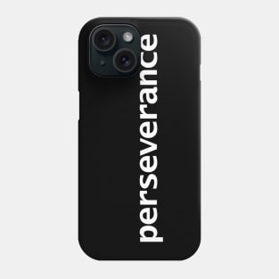 Perseverance Minimal White Text Typography Phone Case