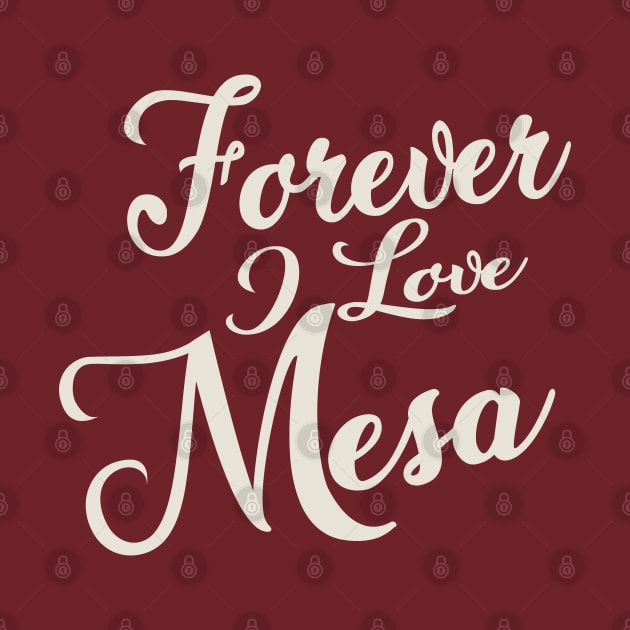 Forever i love Mesa by unremarkable