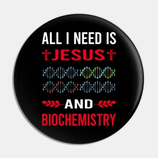 I Need Jesus And Biochemistry Biochemist Pin