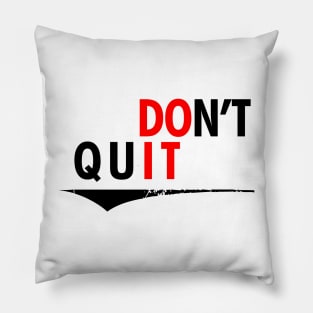 Don't Quit. Pillow