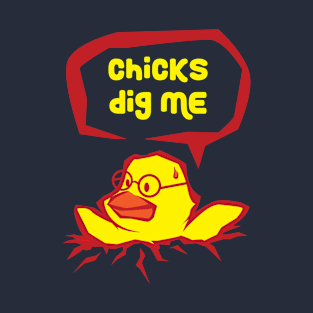 Chicks Dig Me T-Shirt