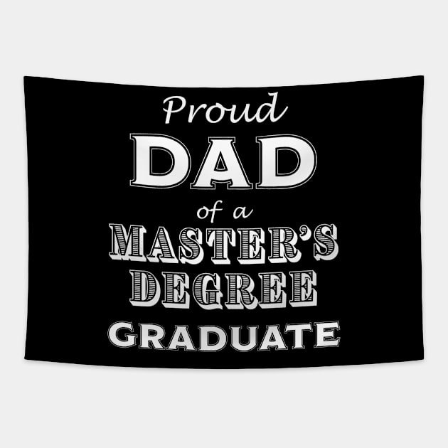 Graduation Proud Dad of a Master's Degree Graduate Tapestry by CoffeeandTeas