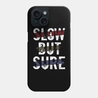 Slow But Sure Phone Case