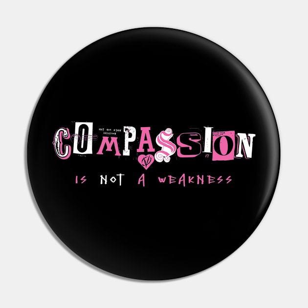 Compassion Is Not A Weakness Pin by RipplePizza