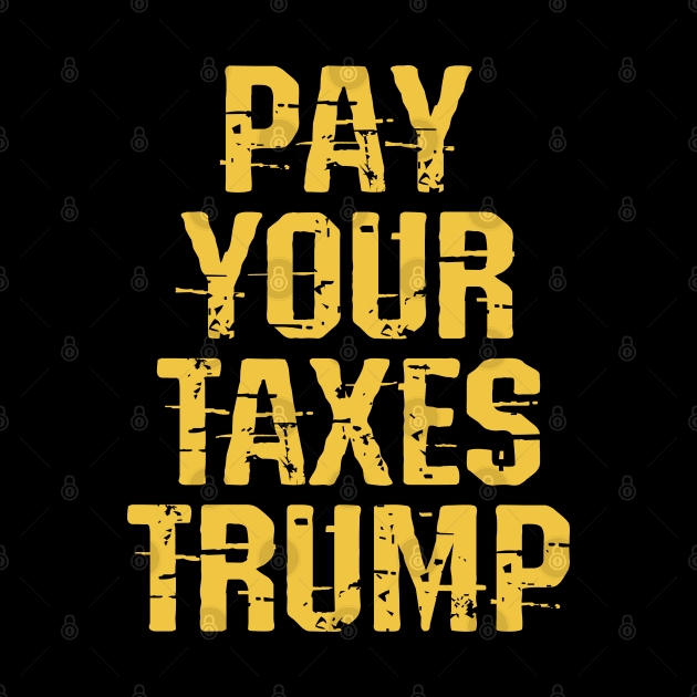 Pay your taxes Trump. Income tax evasion is a crime, fraud. Stop stealing money. Byedon 2020. Bye Donald. Trump, Pence out now. You're fired. by IvyArtistic