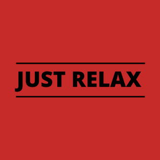 Just relax T-Shirt