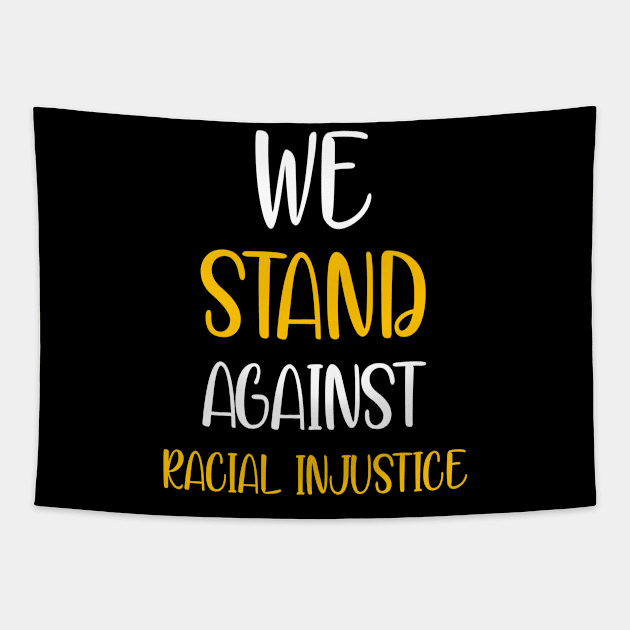 We Stand Against Racial Injustice Tapestry by DZCHIBA