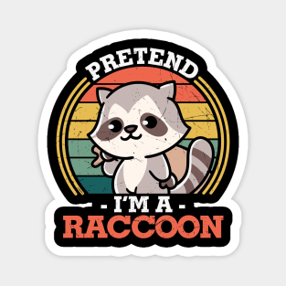 Pretend I'm a Raccoon Funny Last Minute Halloween Gift Magnet