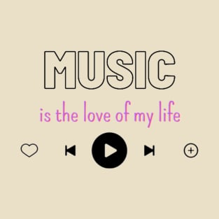 Music is the love of my Life T-Shirt