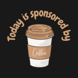 Today is sponsored by coffee T-Shirt